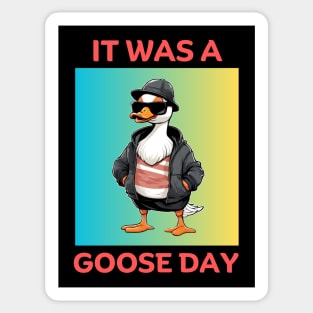 It Was A Goose Day | Goose Pun Sticker